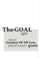 The Goal: Greatest of All Love