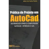 ler totalmente Prática de Projeto em AutoCAD (Da Prancheta Para o Computador - AutoCAD - Petróleo e Gás)