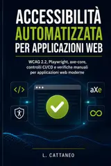 ler totalmente Accessibilità automatizzata per applicazioni web: WCAG 2.2, Playwright, axe-core, controlli CI/CD e verifiche manuali per applicazioni web moderne