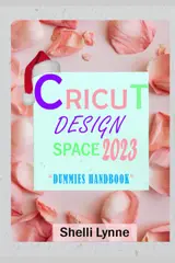 ler totalmente CRICUT DESIGN SPACE DUMMIES HANDBOOK (2023): The Complete User Guide To Master Cricut Design Space For Absolute Beginners