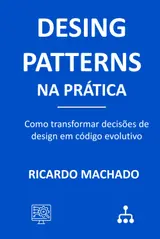 ler totalmente Design Patterns na Prática: Como transformar decisões de design em código evolutivo (Portuguese Edition)