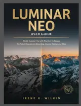 ler totalmente Luminar Neo User Guide: Master Luminar Neo with Practical Techniques for Photo Enhancement, Retouching, Creative Editing, and More