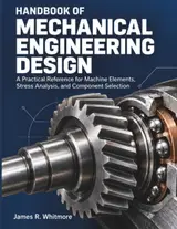 ler totalmente HANDBOOK OF MECHANICAL ENGINEERING DESIGN: A Practical Reference for Machine Elements, Stress Analysis, and Component Selection