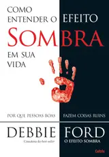 Como entender o efeito sombra em sua vida: por que pessoas boas fazem coisas ruins