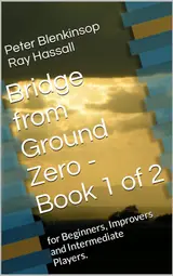 ler totalmente Bridge from Ground Zero - Book 1 of 2: for Beginners, Improvers and Intermediate Players. (English Edition)