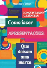 ler totalmente Conquistando Audiências: Como Fazer Apresentações Que Deixam Uma Marca