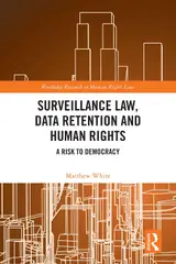 Surveillance Law, Data Retention and Human Rights: A Risk to Democracy (Routledge Research in Human Rights Law) (English Edition)