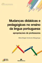 Mudanças didáticas e pedagógicas no ensino de língua portuguesa: Apropriações de professores