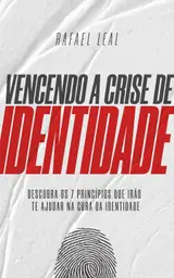 ler totalmente Vencendo a Crise de Identidade: Descubra os 7 princípios que irão te ajudar na cura da identidade