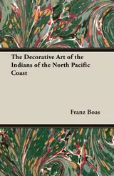 ler totalmente The Decorative Art of the Indians of the North Pacific Coast