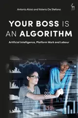 Your Boss Is an Algorithm: Artificial Intelligence, Platform Work and Labour