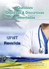 Questôes Objetivas & Discursivas Comentadas, Revalida UFMT: PROCESSO DE REVALIDAÇÃO DE DIPLOMA MÉDICO GRADUADO NO EXTERIOR