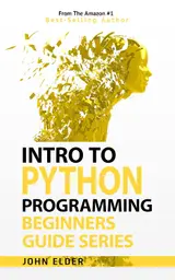 Intro To Python Programming: Beginners Guide Series (English Edition)