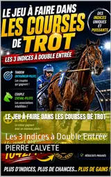 ler totalmente Le Jeu à Faire dans les Courses de Trot: Les 3 Indices à Double Entrée (French Edition)