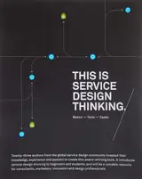 This Is Service Design Thinking: Basics, Tools, Cases