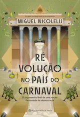 Ré Volução no país do Carnaval: O julgamento final de uma nação fantasiada de democracia