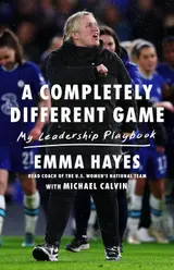 ler totalmente A Completely Different Game: My Leadership Playbook (English Edition)