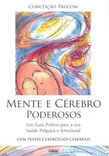 Mente e Cerébro Poderosos: um Guia Prático Para a sua Saúde Psíquica e Emocional